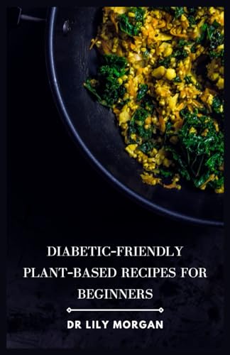Morgan - Diabetic-Friendly Plant-Based Recipes for Beginners - New pap