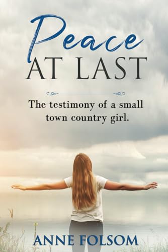 Folsom - Peace At Last - The Testimony of a Small-town Country Girl -