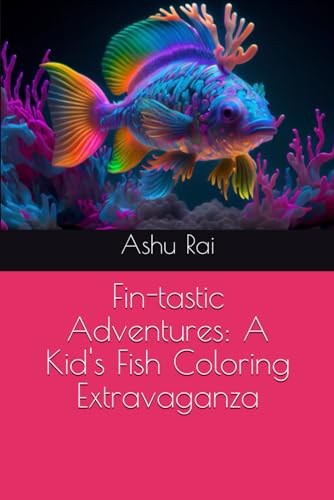 Rai - Fin-tastic Adventures: A Kid's Fish Coloring Extravaganza - New