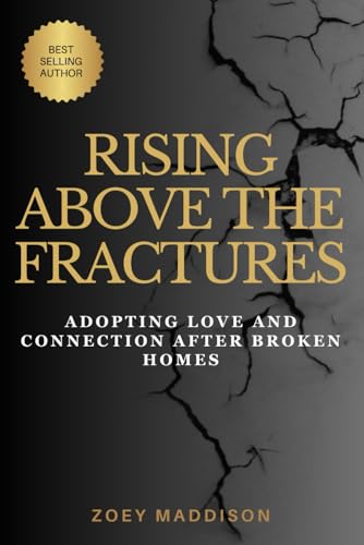 Maddison - Rising Above the Fractures: Adopting Love and Connection Af