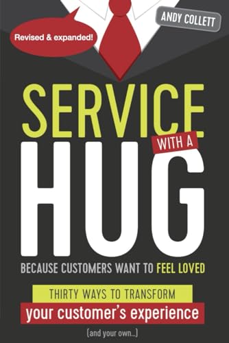 Collett - Service with a HUG: Thirty Ways to Transform Your Customer's