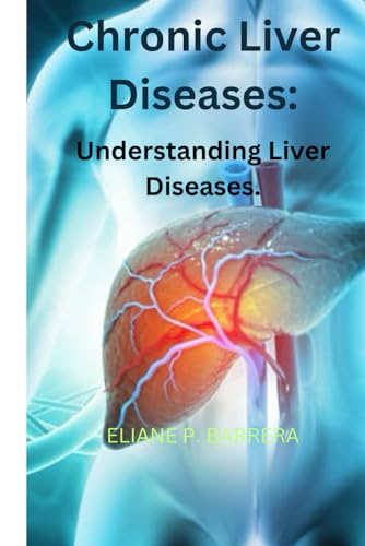 Barrera - Chronic Liver Diseases: Understanding Liver Diseases - New p