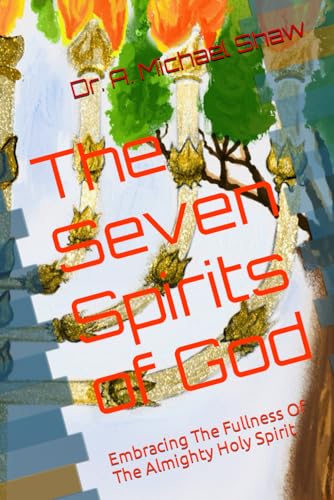 Shaw - Seven Spirits of God Embracing The Fullness Of The Almighty H