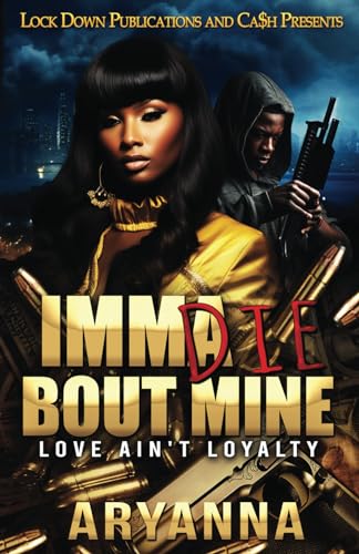 Aryanna - IMMA DIE BOUT MINE: Love ain't Loyalty - New paperback or so