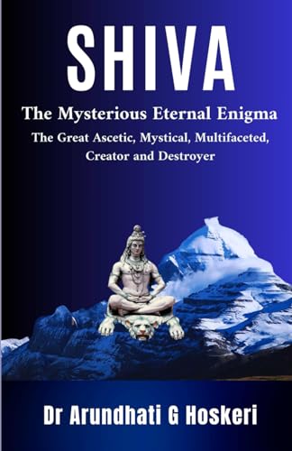 Hoskeri - SHIVA: The Mysterious Eternal Enigma : The Great Ascetic, M