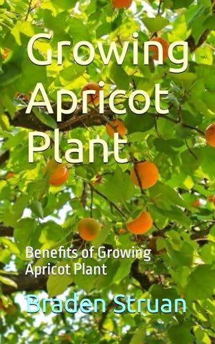 Struan - Growing Apricot Plant: Benefits of Growing Apricot Plant - Ne