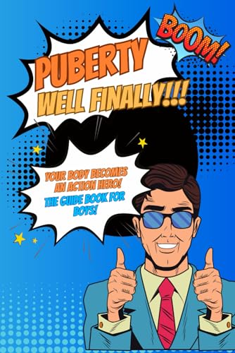 Simon - Puberty...well finally!!! Your body becomes an action hero! Th
