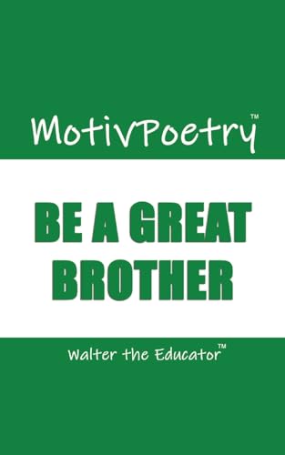 Walter the Educator - MotivPoetry: Be a Great Brother - New paperback