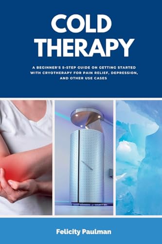 Paulman - Cold Therapy: A Beginner's 5-Step Guide on Getting Started w
