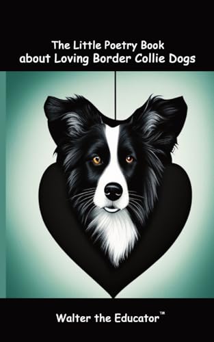 Walter the Educator - Little Poetry Book about Loving Border Collie Do