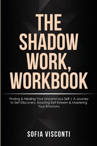 Visconti - Shadow Work Workbook: Finding & Healing Your Unconscious Se