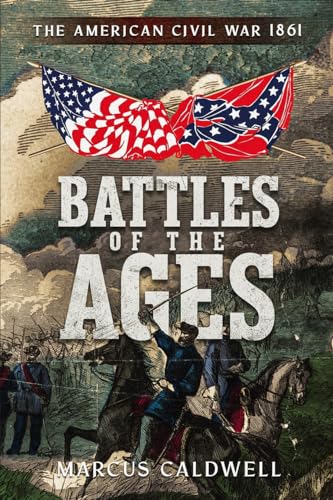 Caldwell - Battles of the Ages: The American Civil War 1861 - New pape