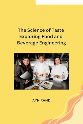 AYN RAND - Science of Taste Exploring Food and Beverage Engineering -