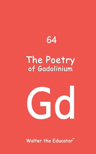 Walter the Educator - Poetry of Gadolinium - New paperback or softback