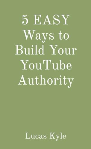 Kyl - 5 EASY Ways to Build Your YouTube Authority - New paperback or s
