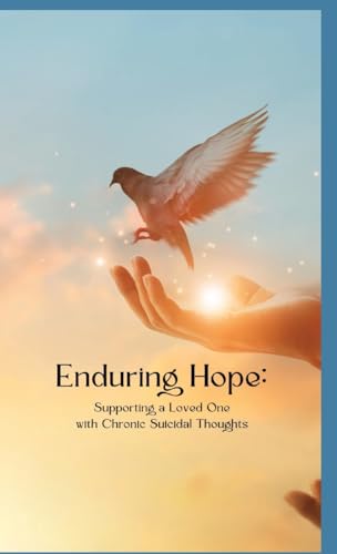 Bentley - Enduring Hope: Supporting a Loved One with Chronic Suicidal