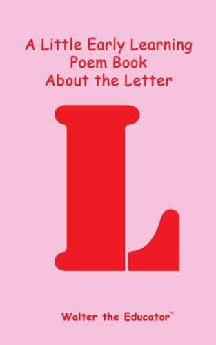 Walter the Educator - A Little Early Learning Poem Book about the Lett