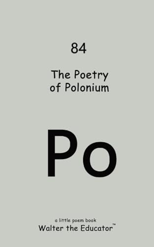Walter the Educator - Poetry of Polonium - New paperback or softback