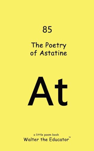 Walter the Educator - Poetry of Astatine - New paperback or softback