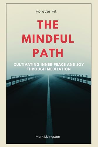 Livingston - Forever Fit: The Mindful Path, Cultivating Inner Peace an