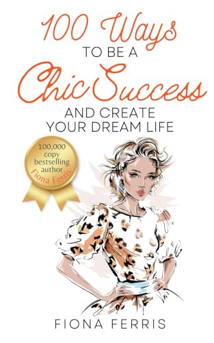 Ferris - 100 Ways to Be a Chic Success and Create Your Dream Life - Ne
