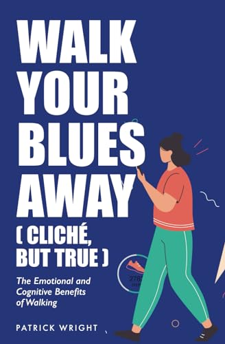 Wright - Walk Your Blues Away (Clich?, But True): The Emotional and Co