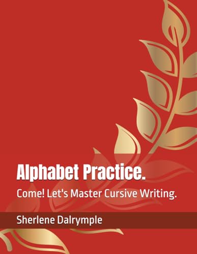Dalrympl - Alphabet Practice. : Come! Let's Master Cursive Writing. -