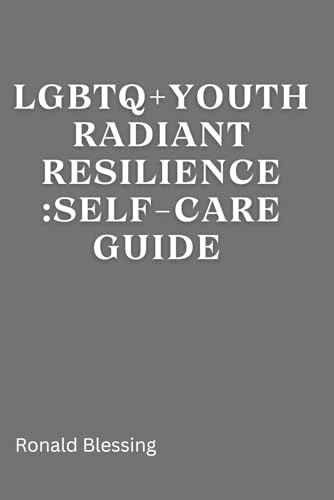 Blessing - LGBTQ+ YOUTH RADIANT RESILIENCE : SELF-CARE GUIDE. - New pa