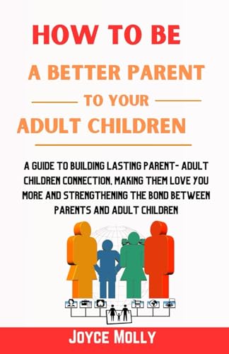 Molly - How to be a better Parent to your Adult Children: A guide to