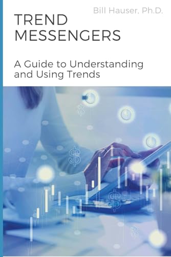 Hauser PhD - Trend Messengers A Guide To Understanding and Using Tre