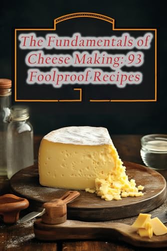 Euphoria Ehar - Fundamentals of Cheese Making 93 Foolproof Recipes -