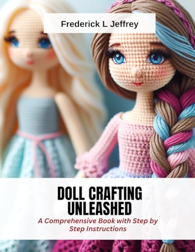 Jeffrey - Doll Crafting Unleashed A Comprehensive Book with Step by S