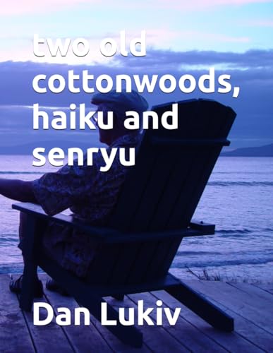 Lukiv - two old cottonwoods, haiku and senryu - New paperback or softb