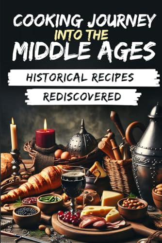 Winterbac - Cooking Journey into the Middle Ages Historical Recipes R
