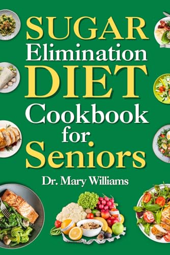 Williams - Sugar Elimination Diet Cookbook for Seniors 30 Day Recipe
