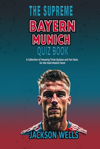 Wells - Bayern Munich The Supreme Quiz and Trivia Book for German Soc