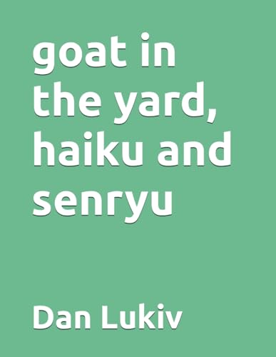 Lukiv - goat in the yard, haiku and senryu - New paperback or softback