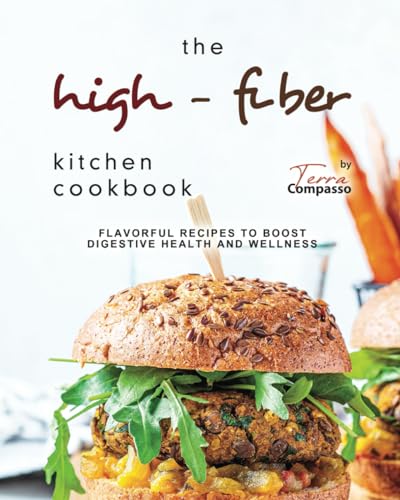 Compasso - High-Fiber Kitchen Cookbook Flavorful Recipes to Boost Dig