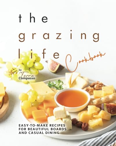 Compasso - Grazing Life Cookbook Easy-to-Make Recipes for Beautiful B