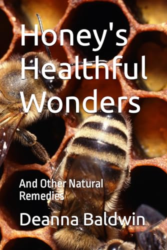 Baldwin - Honey's Healthful Wonders: And Other Natural Remedies - New