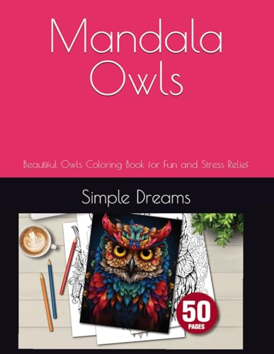 Dreams - Mandala Owls: Beautiful Owls Coloring Book for Fun and Stress