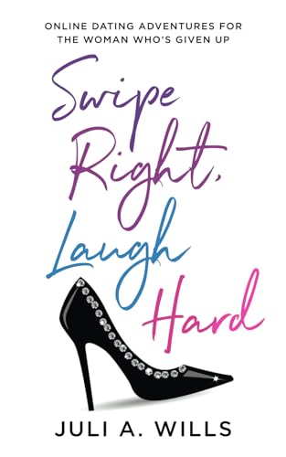 Wills - Swipe Right, Laugh Hard: Online Dating Adventures for the Woma