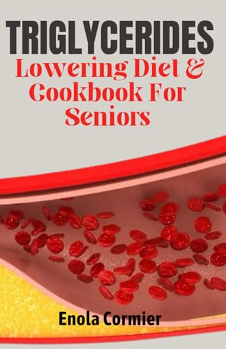 Cormier - Triglycerides Lowering Diet And Cookbook For Seniors: Trigly