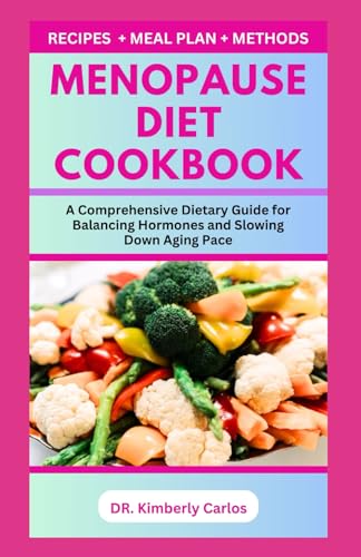 Carlos - MENOPAUSE DIET COOKBOOK: Easy Delicious Recipes to Balance Ho