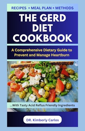 Carlos - GERD DIET COOKBOOK: Making Comforting Recipes and Meal Plan t