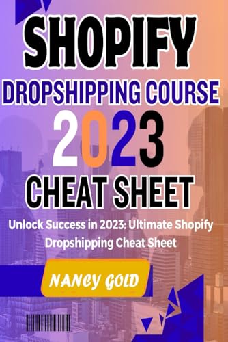 Gold - SHOPIFY DROPSHIPPING COURSE 2023 CHEAT SHEET: Unlock Success in