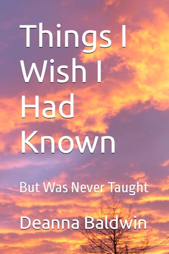 Baldwin - Things I Wish I Had Known: But Was Never Taught - New paperb