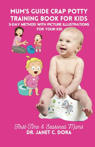 DORA - MUM'S GUIDE CRAP POTTY TRAINING BOOK FOR KIDS: A First-Time Mum