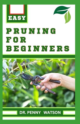 Watson - PRUNING FOR BEGINNERS Learn How to Prune Trees and Take Care