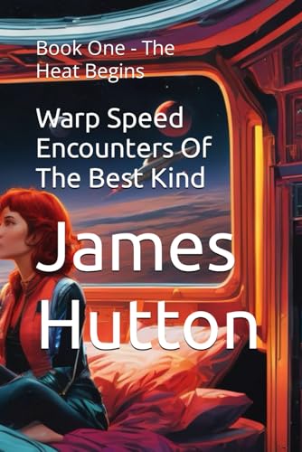 Hutton - Warp Speed Encounters Of The Best Kind Book One - The Heat B